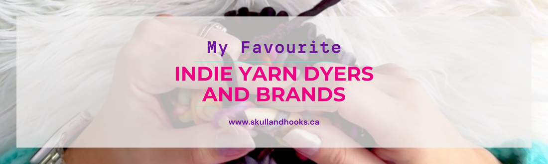 My Favourite Indie Yarn Dyers and Brands